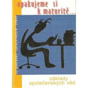 Opakujeme si k maturitě...Základy společenských věd - autorů kolektiv