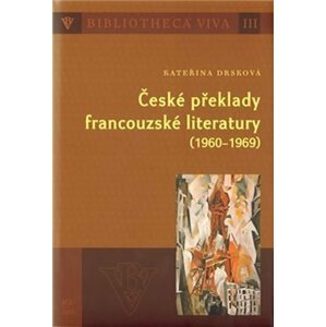 České překlady francouzské literatury (1960 - 1969) - Kateřina Drsková