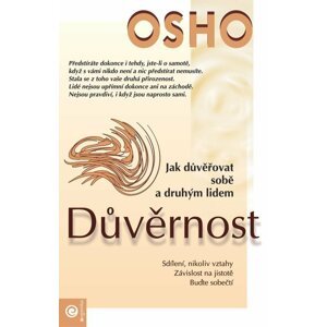 Důvěrnost - Jak důvěřovat sobě a druhým lidem - Osho