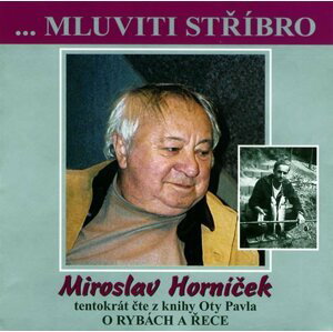 Mluviti stříbro - O rybách a řece - CD - Miroslav Horníček