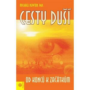 Cesty duší - Od konců k začátkům - Michael Newton