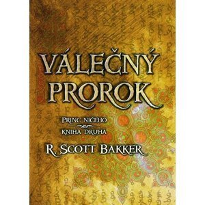 Princ ničeho 2 - Válečný prorok - R. Scott Bakker