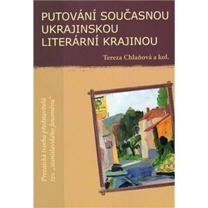 Putování současnou ukrajinskou literární krajinou - Tereza Chlaňová