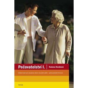 Pečovatelství  I. - učební text - Radana Nováková