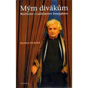 Mým divákům - rozhovor s L. Smoljakem - Blanka Čechová