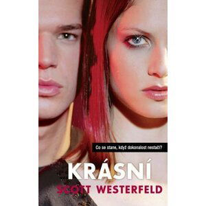 Krásní - Co se stane, když dokonalost nestačí? - Scott Westerfeld