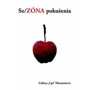 Se/ZÓNA pokušenia (slovensky) - Ľubica "Lju" Mesárošová