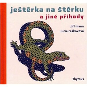 Ještěrka na štěrku a jiné příhody - Jiří G. Mann