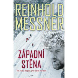Západní stěna - Pod sebou propast, před sebou vítězství - Reinhold Messner