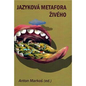 Jazyková metafora živého - Anton Markoš
