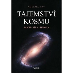 Tajemství kosmu, duch - síla - hmota - Adelma Vay