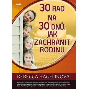 30 rad na 30 dnů, jak zachránit rodinu - Rebecca Hagelinová