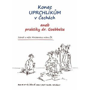 Konec uprchlíkům v Čechách aneb praktiky dr.Goebbelse