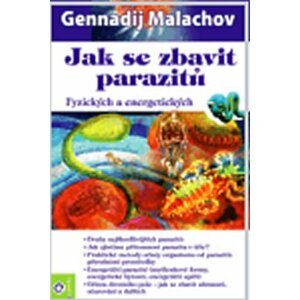 Jak se zbavit parazitů - Fyzických a energetických - Gennadij Petrovič Malachov