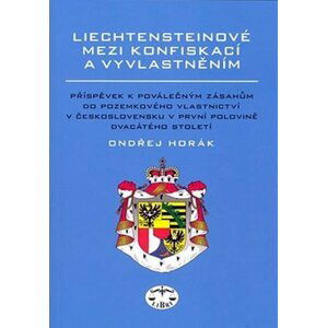 Liechtensteinové mezi konfiskací a vyvlastněním - Ondřej Horák