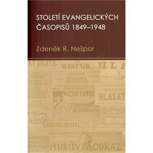 Století evangelických časopisů 1849–1948 - Zdeněk Nešpor