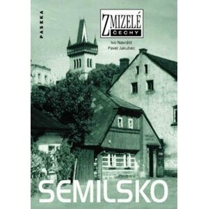 Zmizelé Čechy - Semilsko - Pavel Jakubec