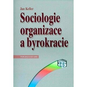 Sociologie organizace a byrokracie 2.vyd - Jan Keller