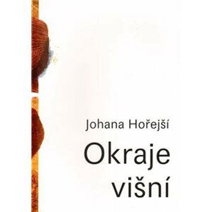 Okraje Višní - Johana Hořejší