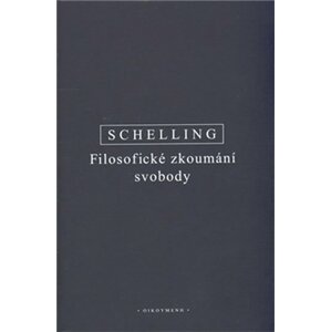 Filosofické zkoumání svobody - Friedrich Wilhelm Joseph Schelling