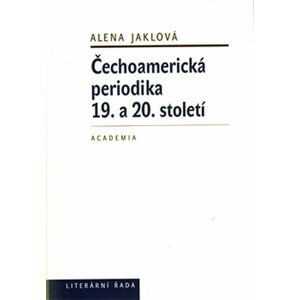 Čechoamerická periodika 19. a 20. století - Alena Jaklová