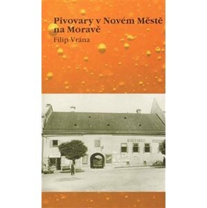 Pivovary v Novém Městě na Moravě - Filip Vrána