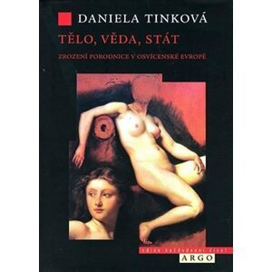 Tělo, věda, stát - Daniela Tinková