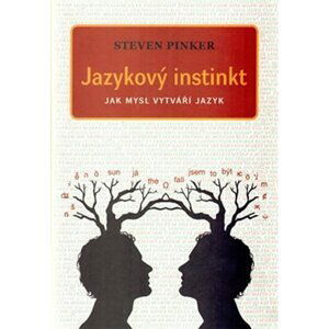 Jazykový instinkt - Jak mysl vytváří jazyk - Steven Pinker