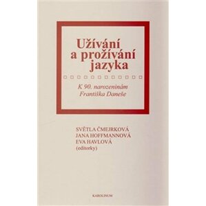 Užívání a prožívání jazyka - Světla Čmejrková