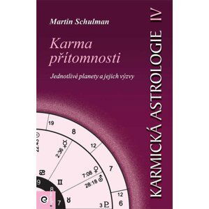 Karmická astrologie 4 - Karma přítomnosti - Martin Schulman