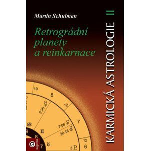 Karmická astrologie 2 - Retrográdní planety a reinkarnace - Martin Schulman