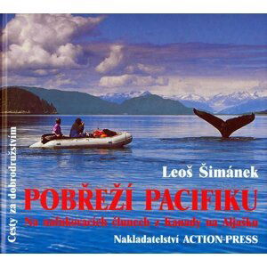 Pobřeží Pacifiku-Na nafukovacích člunech z Kanady na Aljašku - Leoš Šimánek