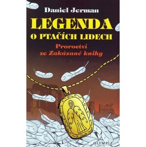 Legenda o ptačích lidech - Proroctví ze Zakázané knihy - Daniel Jerman