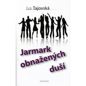 Jarmark obnažených duší - Iva Tajovská