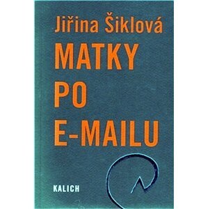 Matky po e-mailu - Jiřina Šiklová