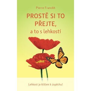 Prostě si to přejte,a to s lehkostí - Pierre Faranckh