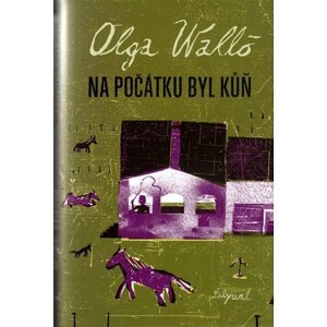 Na počátku byl kůň - Olga Walló