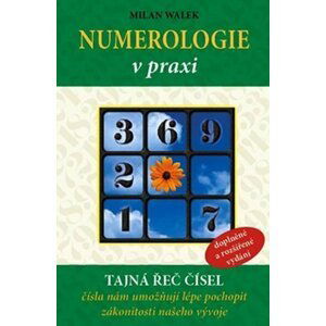 Numerologie v praxi - tajná řeč čísel - Milan Walek