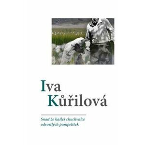 Snad že kašleš chuchvalce odrostlých pampelišek - Pavel Jestřáb