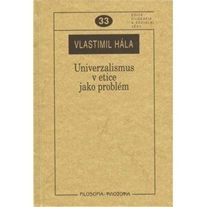 Univerzalismus v etice jako problém - Vlastimil Hála