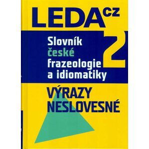 Slovník české frazeologie a idiomatiky 2 – Výrazy neslovesné - František Čermák