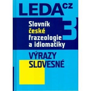 Slovník české frazeologie a idiomatiky 3 – Výrazy slovesné - František Čermák