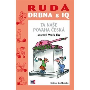 Rudá drbna s IQ (Ta naše povaha česká)   - Vráťa Ebr