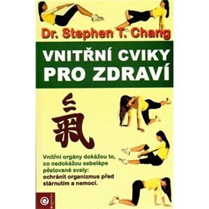 Vnitřní cviky pro zdraví - Stephen T. Chang