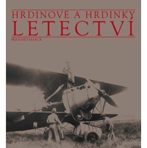 Hrdinové a hrdinky letectví - Bernard Marck