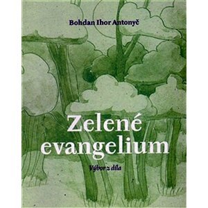 Zelené evangelium - Bohdan Ihor Antonyč