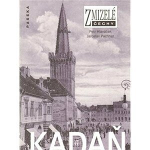 Zmizelé Čechy - Kadaň - Petr Hlaváček