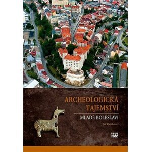 Archeologická tajemství Mladé Boleslavi - Jiří Waldhauser