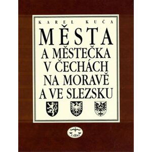 Města a městečka v Čechách, na Moravě a ve Slezsku / 4.díl Ml - Pan - Karel Kuča