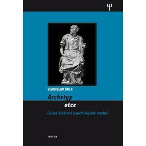 Archetyp otce a jiné hlubinně psychologické studie - Vladislav Šolc